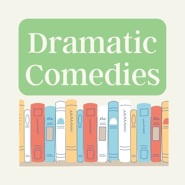 Dramatic Comedies