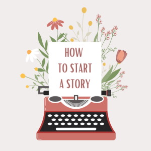 How to start a story - 8 tips!