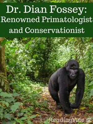 Dr. Dian Fossey: Renowned Primatologist and Conservationist - Reading Skill Building Activity