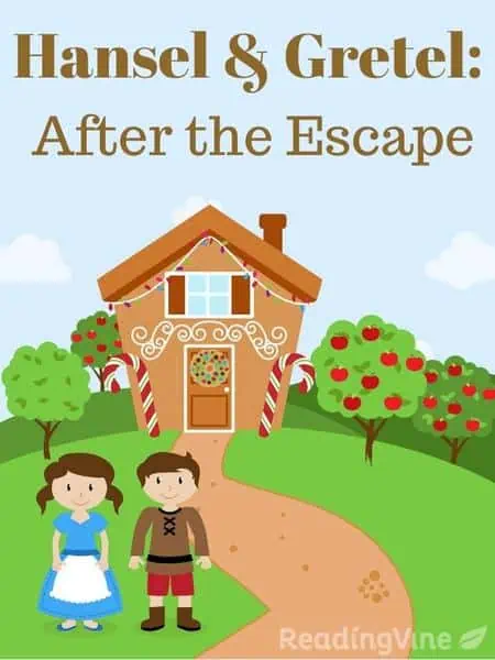 Hansel and Gretel: After the Escape - Reading Comprehension Printable Activity